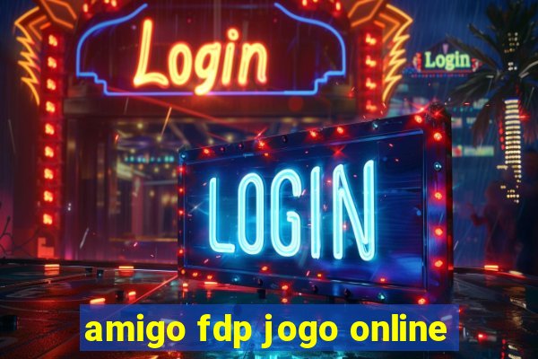 amigo fdp jogo online